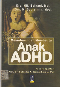 Image of ANAK ADHD : Memahami dan Membantu