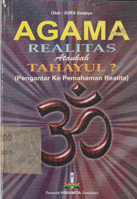 Image of AGAMA REALITAS ATAUKAH TAHAYUL : (pengantar ke pemahaman realita)