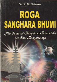 Image of ROGA SANGHARA BHUMI : JIKA DUNIA INI MENGALAMI ALAPETAKA DAN CARA MENGATASINYA
