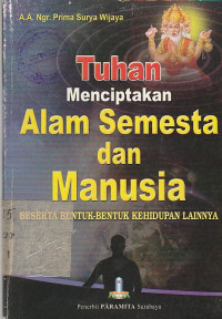 Image of TUHAN MENCIPTAKAN ALAM SEMESTA DAN MANUSIA BESERTA BENTUK-BENTUK KEHIDUPAN LAINNYA