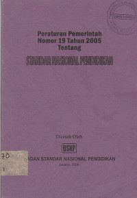 Image of STANDAR NASIONAL PENDIDIKAN ; PERATURAN PEMERINTAH NOMOR 19 TAHUN 2005